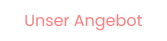 Unser Angebot